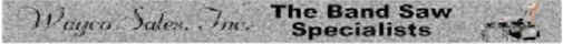 bandsawblade.com - Wayco Sales, Inc. band saw blade & circular saw blades & machines. Marvel, Simonds, Dake, Kalamazoo, Arntz, MK Morse, DeStaCo, and more.